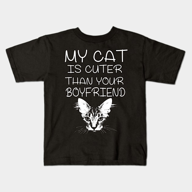 My cat is Cuter Than Your Boyfriend Kids T-Shirt by Marks Marketplace